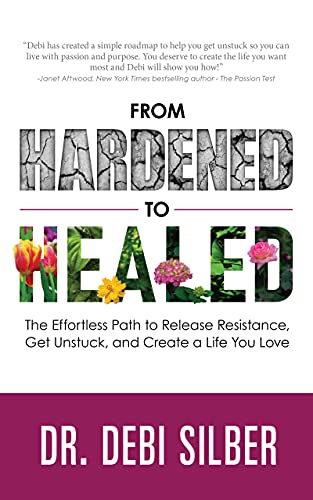 Book cover: From Hardened to Healed by Dr. Debi Silber